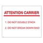 8" x 10" Attention carrier do not double stack / do not break down skid labels (250 per Roll)