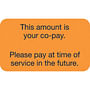 Insurance Labels, This amount is your co-pay., Fluorescent Orange, 1-1/2" x 7/8" (Roll of 250)