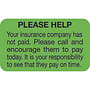 Insurance Labels, PLEASE HELP Your insurance company has not paid., Fluorescent Green, 1-1/2" x 7/8" (Roll of 250)