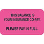 Insurance Labels, THIS BALANCE IS YOUR INSURANCE CO-PAY., Fluorescent Pink, 1-1/2" x 7/8" (Roll of 250)