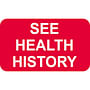 Chart Labels, SEE HEALTH HISTORY - Red, 1-1/2" X 7/8" (Roll of 250)
