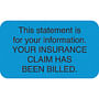 Insurance Labels, YOUR INSURANCE CLAIM HAS BEEN BILLED., Light Blue, 1-1/2" x 7/8" (Roll of 250)