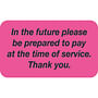 Billing Labels, Fl Pink - In the future please be prepared to pay at the time of service. 1-1/2" X 7/8" (Roll of 250)