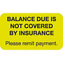 Insurance Labels, BALANCE DUE IS NOT COVERED BY INSURANCE, Fluorescent Chartreuse, 1-1/2" x 7/8" (Roll of 250)