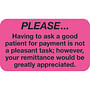 Having to ask a good patient for payment is not a pleasant task; Collection Labels, Fl Pink, 1-1/2" x 7/8" (250/Roll)